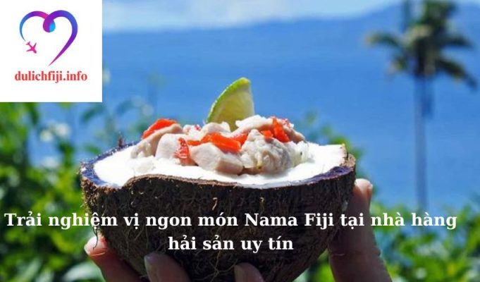 Trải nghiệm vị ngon món Nama Fiji tại nhà hàng hải sản uy tín